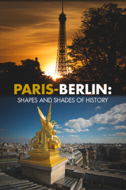 Париж и Берлин: путешествие сквозь время - смотреть онлайн