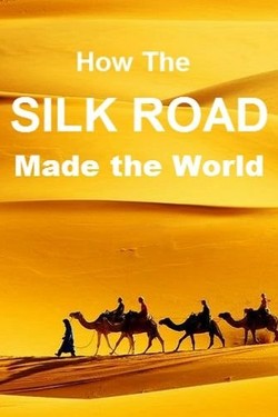 Как Великий Шелковый путь создал мир - смотреть онлайн