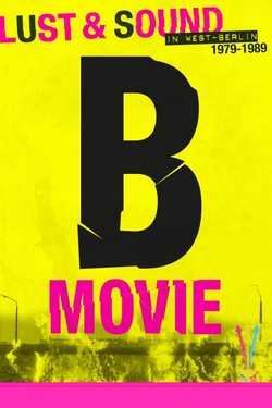 B-Movie: Шум и ярость в Западном Берлине - смотреть онлайн