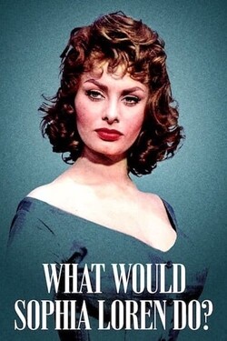 Что бы сделала Софи Лорен? - смотреть онлайн