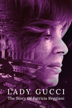 Леди Гуччи - история Патриции Реджани - смотреть онлайн