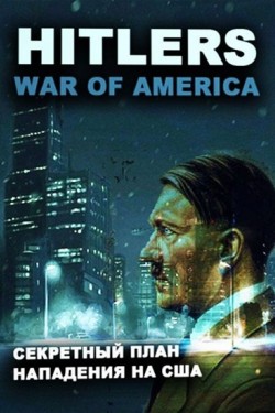 Секретный план Гитлера: Нападение на Америку - смотреть онлайн