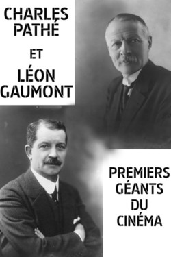 Шарль Пате, Леон Гомон, первые гиганты кино - смотреть онлайн