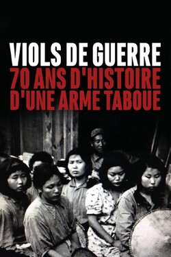 Изнасилования военного времени: 70 лет истории запретного оружия - смотреть онлайн